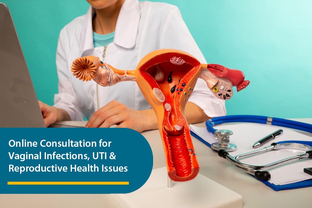 Online Consultation for Vaginal Infections, UTI & Reproductive Health Issues.